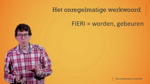 Video Het onregelmatige werkwoord: fieri -  1ste graad A