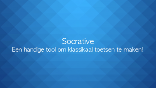 Laat leerlingen testen maken op hun smartphone met Socrative.