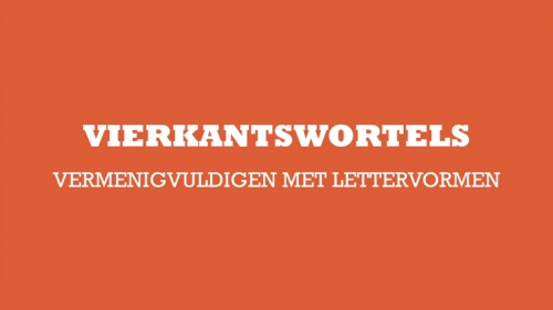 Video Vierkantswortels met lettervormen vermenigvuldigen. -  2de graad